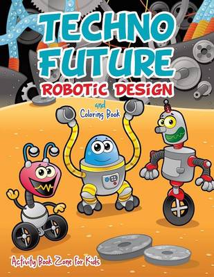 Techno Future: Robotic Design and Coloring Book (Paperback)