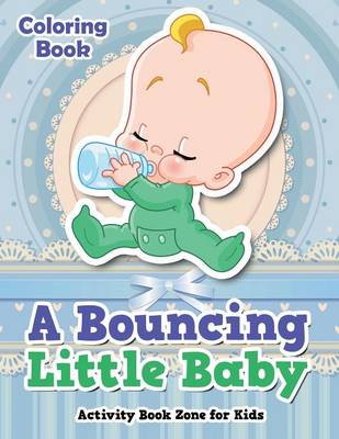 A Bouncing Little Baby Coloring Book (Paperback)
