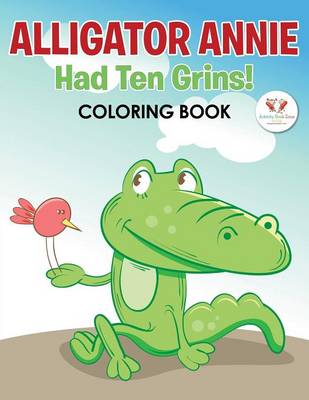 Alligator Annie Had Ten Grins! Coloring Book (Paperback)