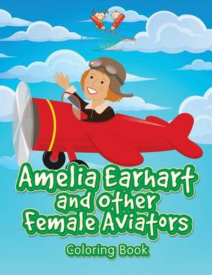 Amelia Earhart and Other Female Aviators Coloring Book (Paperback)