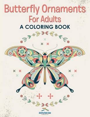 Butterfly Ornaments for Adults, a Coloring Book (Paperback)