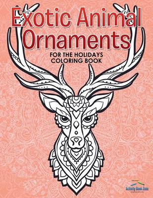 Exotic Animal Ornaments for the Holidays Coloring Book (Paperback)