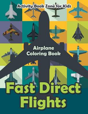 Fast Direct Flights: Airplane Coloring Book (Paperback)