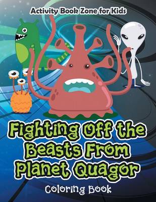 Fighting Off the Beasts from Planet Quagor Coloring Book (Paperback)