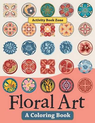 Floral Art, a Coloring Book (Paperback)