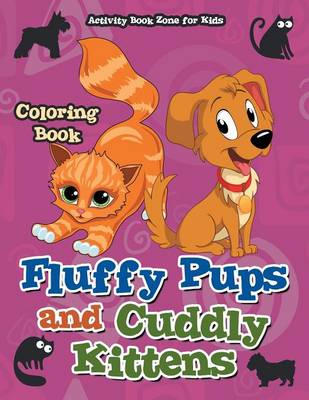 Fluffy Pups and Cuddly Kittens Coloring Book (Paperback)