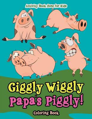 Giggly Wiggly Papa's Piggly! Coloring Book (Paperback)
