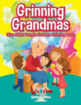 Grinning Grandmas: Nice Older People Cartoon Coloring Book (Paperback)