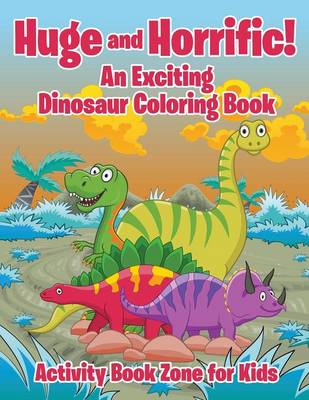 Huge and Horrific! an Exciting Dinosaur Coloring Book (Paperback)