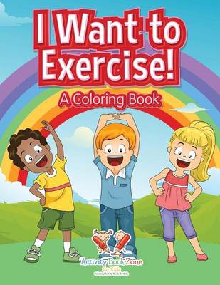 I Want to Exercise! a Coloring Book (Paperback)