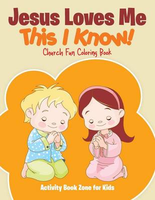 Jesus Loves Me, This I Know! Church Fun Coloring Book (Paperback)