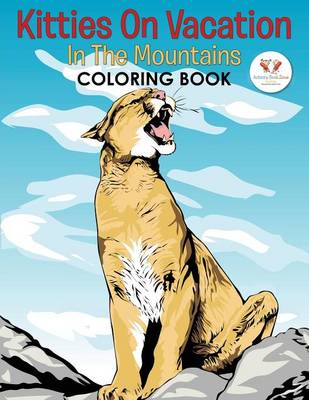 Kitties on Vacation: In the Mountains Coloring Book (Paperback)