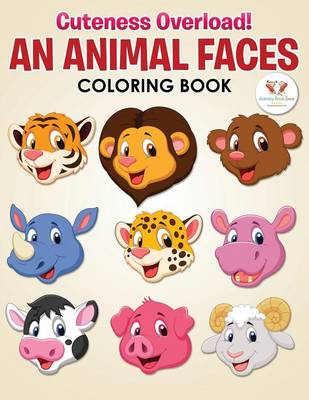 Cuteness Overload! an Animal Faces Coloring Book (Paperback)