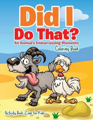 Did I Do That? an Animal's Embarrassing Moments Coloring Book (Paperback)