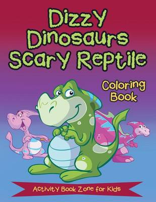 Dizzy Dinosaurs Scary Reptile Coloring Book (Paperback)