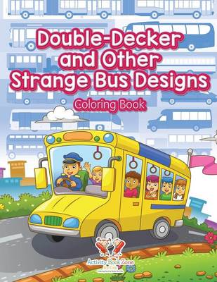 Double-Decker and Other Strange Bus Designs Coloring Book (Paperback)