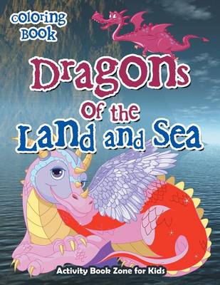 Dragons of the Land and Sea Coloring Book (Paperback)