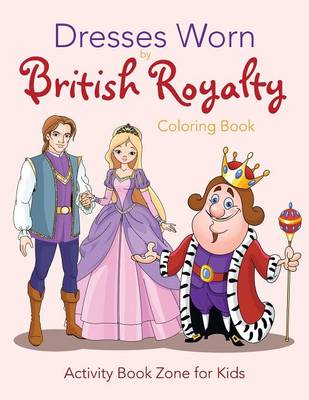 Dresses Worn by British Royalty Coloring Book (Paperback)