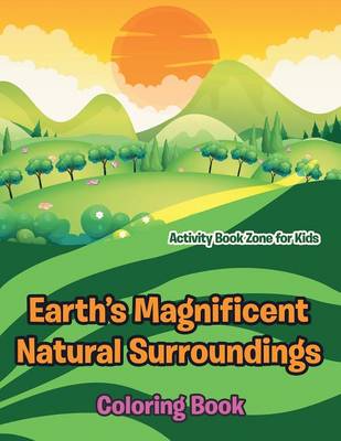 Earth's Magnificent Natural Surroundings Coloring Book (Paperback)