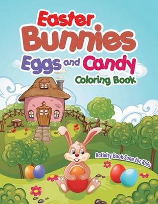 Easter Bunnies, Eggs and Candy Coloring Book (Paperback)