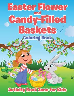 Easter Flower and Candy-Filled Baskets Coloring Book (Paperback)