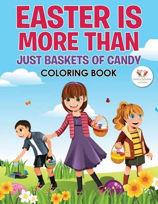 Easter Is More Than Just Baskets of Candy Coloring Book (Paperback)