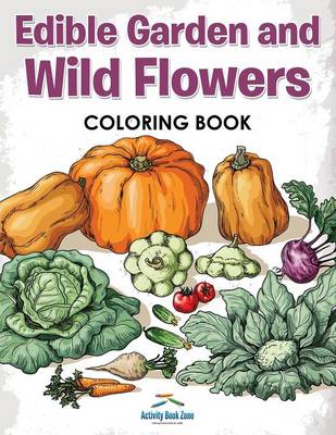 Edible Garden and Wild Flowers Coloring Book (Paperback)