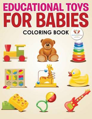 Educational Toys for Babies Coloring Book (Paperback)