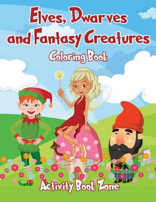 Elves, Dwarves and Fantasy Creatures Coloring Book (Paperback)