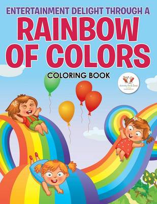 Entertainment Delight Through a Rainbow of Colors Coloring Book (Paperback)
