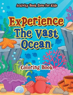 Experience the Vast Ocean Coloring Book (Paperback)
