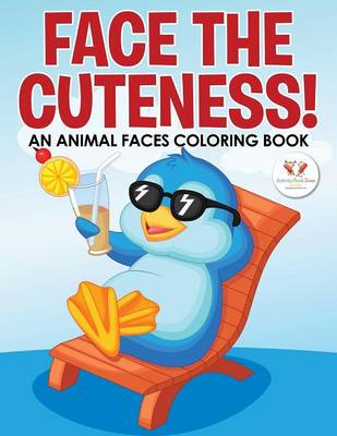 Face the Cuteness! an Animal Faces Coloring Book (Paperback)