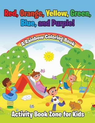 Red, Orange, Yellow, Green, Blue, and Purple! a Rainbow Coloring Book (Paperback)