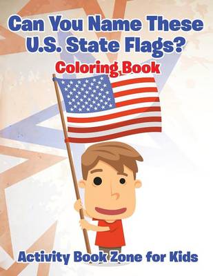 Can You Name These U.S. State Flags? Coloring Book (Paperback)