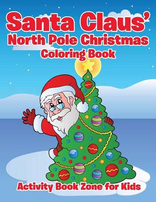 Santa Claus' North Pole Christmas Coloring Book (Paperback)