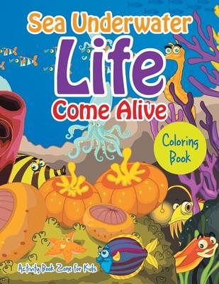 Sea Underwater Life Come Alive Coloring Book (Paperback)