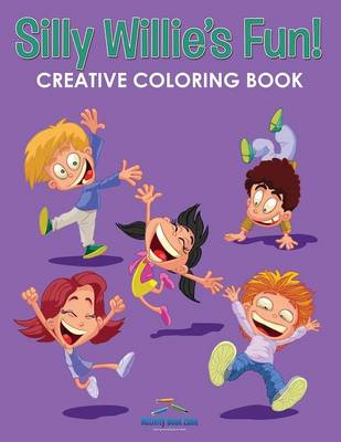 Silly Willie's Fun! Creative Coloring Book (Paperback)