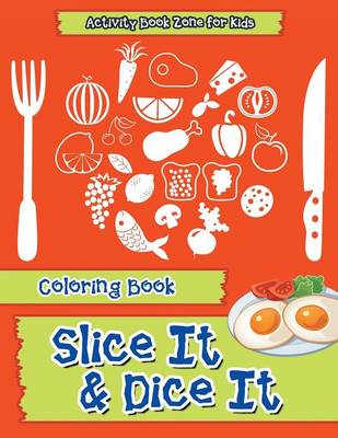 Slice It & Dice It Coloring Book (Paperback)