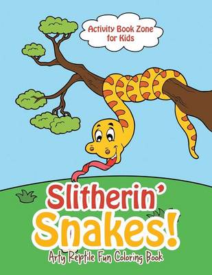 Slitherin' Snakes! Arty Reptile Fun Coloring Book (Paperback)