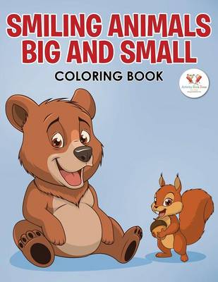 Smiling Animals Big and Small Coloring Book (Paperback)