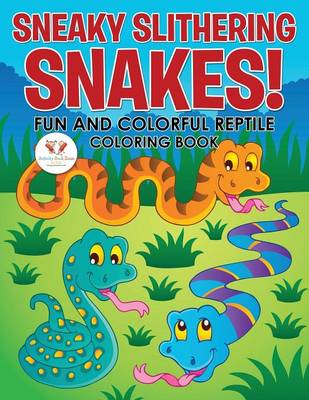 Sneaky Slithering Snakes! Fun and Colorful Reptile Coloring Book (Paperback)