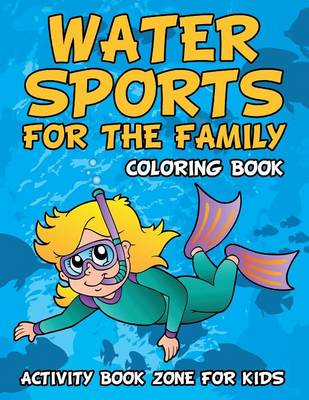 Water Sports for the Family Coloring Book (Paperback)