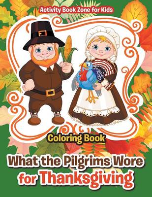What the Pilgrims Wore for Thanksgiving Coloring Book (Paperback)