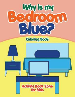 Why Is My Bedroom Blue? Coloring Book (Paperback)