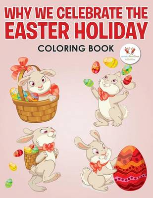 Why We Celebrate the Easter Holiday Coloring Book (Paperback)