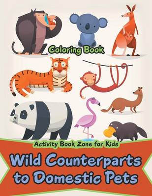 Wild Counterparts to Domestic Pets Coloring Book (Paperback)