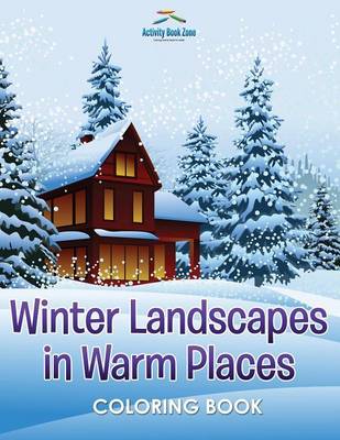 Winter Landscapes in Warm Places Coloring Book (Paperback)
