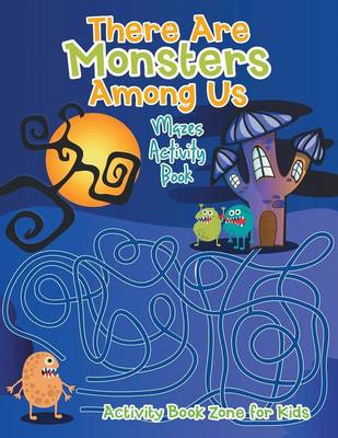 There Are Monsters Among Us: Mazes Activity Book (Paperback)