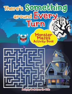 There's Something Around Every Turn Monster Mazes Activity Book (Paperback)