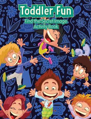 Toddler Fun: Find the Secret Image Activity Book (Paperback)